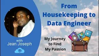 From Housekeeping to Data Engineer - My Journey to Find My Passion by Jean Joseph