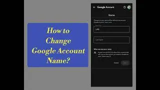How to change my Google Account Name?