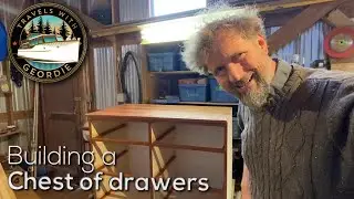 Building a Chest of drawers - #413 - Travels With Geordie