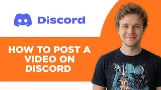 How to Post a Video on Discord (Step by Step)