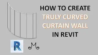 Revit tutorials - how to create truly curved curtain wall