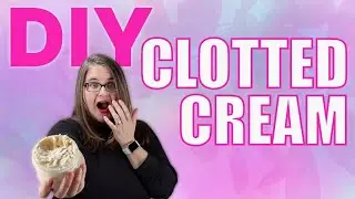 how to make CLOTTED CREAM - DIY make your own clotted cream for scones at home!
