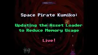 Space Pirate Kumiko: Updating the Asset Loader to Reduce Memory Usage