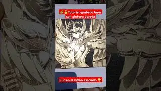 🥇🥇 tutorial grabado laser con pintura dorada seiya #lasergrbl #sculpfun