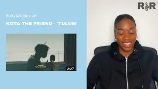 RiStyle's Review: KOTA the Friend - 'TULUM' (Official Music Video) produced by Hit Boy | REACTION