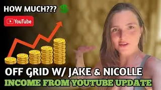 Off Grid w/ Jake & Nicolle Income from Youtube Update 2025