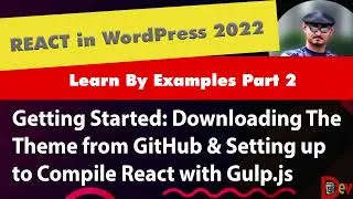 REACT IN WORDPRESS 2022 - SETUP & WRITE REACT APPS ON WP PAGE TEMPLATES WITH NPM & GULP.JS PART 2