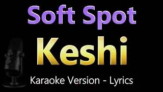 Keshi - Soft Spot (Karaoke Songs With Lyrics)