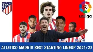 ATLETICO MADRID BEST STARTING LINEUP 2021/22 SEASON | UCL | LaLiga | SUAREZ | A GRIEZMANN