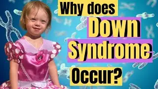 Why does Down Syndrome Occur? SIMPLIFIED!