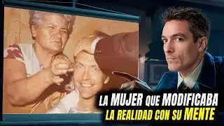 La mujer que modificaba la realidad con su mente 🤯