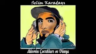 Selim Karadayı (arafyaren) - Ademin Çocukları ve Dünya
