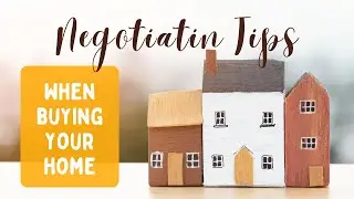 Negotiation Tips When Buying your Home