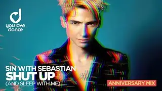 Sin With Sebastian – Shut Up (and sleep with me) Anniversary Mix