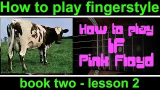 Book 2, lesson 2.  How to play fingerstyle guitar.  if by Pink Floyd from Atom Heart Mother