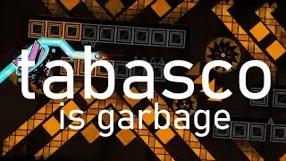 TABASCO IS GARBAGE | Geometry Dash 2.11 GDDP