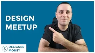 Create A Design Meetup / Designer Money