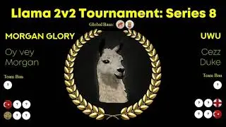 Llama 2v2 Tournament Series 8: Morgan Glory vs UwU