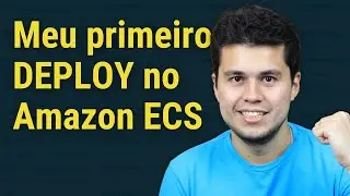 Rodando e fazendo deploy do seu primeiro container docker em produção com o Amazon ECS do zero