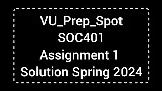 SOC401 Assignment 1 Solution Spring 2024 | SOC401 Assignment 1 Solution 2024