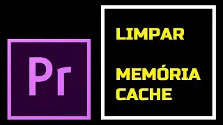 LIMPAR MEMORIA OCULTA DO pc por Usar editor ADOBE PREMIERE - Memória Cache Acumulada por Edição