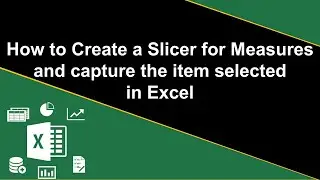 How to create a Slicer for Measures and capture the item selected