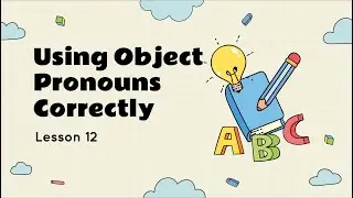 Using Object Pronouns Correctly