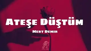 Mert Demir - Ateşe Düştüm [Sözleri/Lyrics] Şarkı Sözleri 🎵