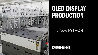Coherent | The new PYTHON - A Solid Advance in OLED Display Production