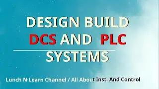 Design and build PLC and DCS control systems