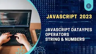 JavaScript datatypes , JS Operators, String and Numbers