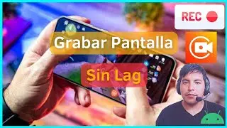 Grabar la Pantalla de tu Móvil Android Sin Lag, La Mejor App para Grabar Pantalla