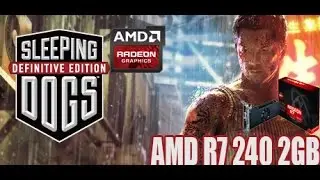 Sleeping Dogs Definitive Edition gameplay on AMD R7 240 2GB BY (Mindless.T)
