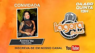IAGORA Podcast.  Bate papo com Andreia Vaz