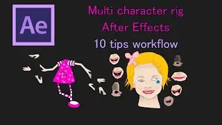 Multi character rig After Effects-10 tips workflow