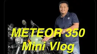 METEOR 350 mini vlog at KAKCHING MOTORS