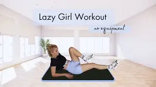 Lazy Girl Full Body Workout/No Jumping