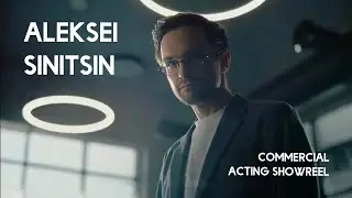 Aleksei Sinitsin Commercial Acting Showreel 2022