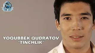 Yoqubbek Qudratov - Tinchlik | Ёкуббек Кудратов - Тинчлик