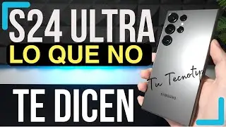GalaxyS24 Ultra   Lo que NO te cuentan!