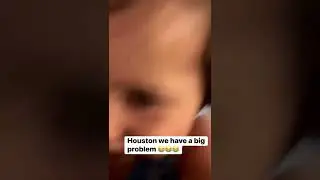Houston we have a big problem 🤭