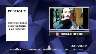 Frases que los fotógrafos no queremos escuchar. Podcast 7
