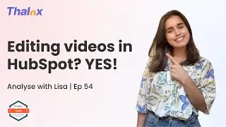 Analyse with Lisa - Episode 54 - Editing videos in HubSpot? YES!