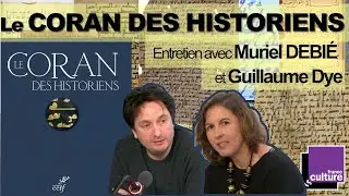 Le Coran des Historiens : entretien avec Guillaume DYE & Muriel DEBIÉ (english subtitles)