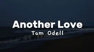 Tom Odell - another love [lyrics]