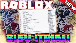 ☑️ ROBLOX - BLEU (FREE TRIAL): FULL LUA EXE. w/ CUSTOM UI, DEX V2, SCRIPT TAB, & MORE!