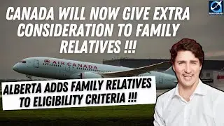 Alberta adds family relatives to Eligibility Criteria | Extra Consideration to Family Relatives