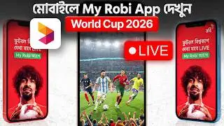 My Robi App থেকেই FIFA World Cup 2026 Live দেখতে পারবেন | Live Streaming Full Guide