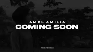 Amel Amilia - COMING SOON.