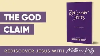 The God Claim: Rediscover Jesus by Matthew Kelly